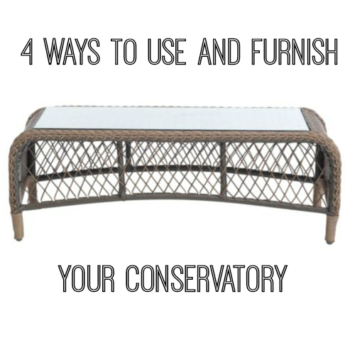 4 ways to use and furnish your conservatory